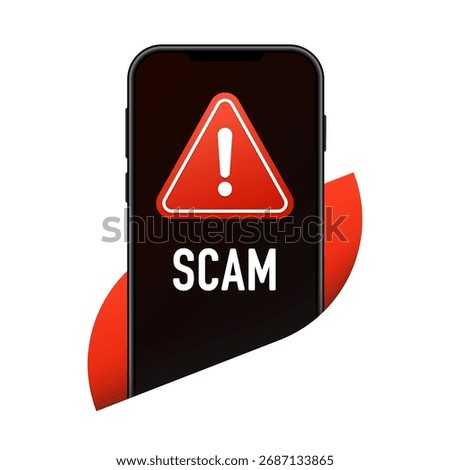 Scam alert banner on smartphone. Smartphone with important notification. Spam in email. Attention Icon. Danger Caution or Alert Risk Warning. Safety Notice Sign. Vector illustration