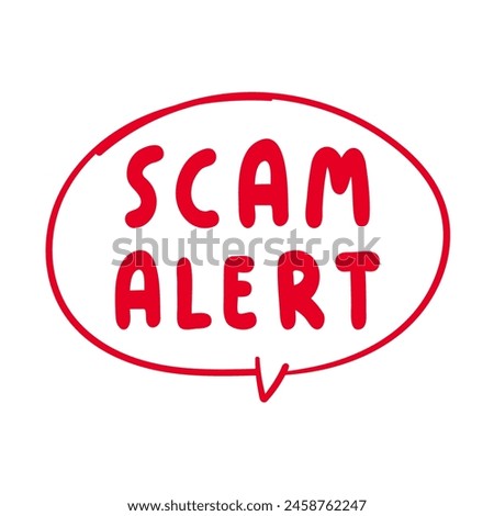 Scam alert. Hand drawn design. Red speech bubble. Illustration on white background.