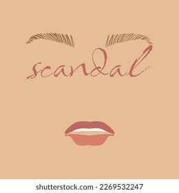 Scandal.  Vector illustration of eyebrows, lips and fashion scandal in flat style