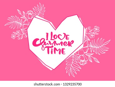 Scandinavian calligraphy lettering floral composition text I Love Summer Time greeting card. Geometric vector Hand Drawn Isolated floral frame on pink background. illustration sketch doodle design