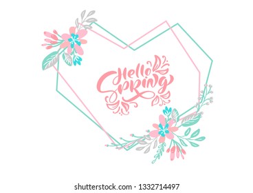 Scandinavian calligraphy lettering floral composition text Hello Spring for greeting card. Geometric vector Hand Drawn Isolated floral heart frame. illustration sketch doodle design