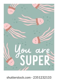 Scandinavian card design, cute jellyfishes and inspiration phrase. Funny happy marine animals in sea, ocean water and motivation quote, text. Postcard in Scandi style. Kids flat vector illustration