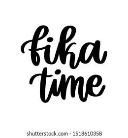 Scandinavian phrase: Fika time! Fika - Swedish tradition, coffee break with a bun or sweets. Inscription in a trendy brush lettering style.
