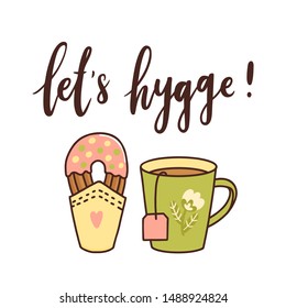 Scandinavian phrase: Let's Hygge! means let's make cosiness. Hot drink in a mug and sweet pastries. It can be used for card, mug, brochures, poster, template etc. 