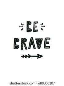 Scandinavian poster Be brave. Vector letters, kids print, playroom decor