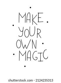 Scandinavian style graphic poster with inscription Make your own magic in minimalist style