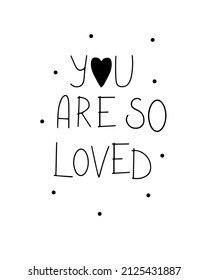 Scandinavian style graphic poster with inscription You are so loved in a minimalist style