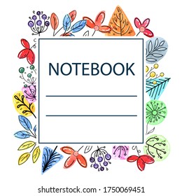 Scandinavian style notebook vector template, abstract colored plants, watercolor flowers with contour without background with square frame, botanical ornament