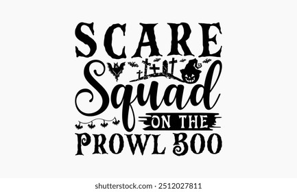 Scare Squad On The Prowl Boo - Halloween T-Shirt Design, Illustration For Prints On T-Shirts And Bags, Posters, For Prints On Bags, Posters, Cards.