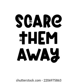 Scare them away - cute vector Halloween saying with ghost, spider and cobweb isolated on white. Groovy Halloween phrase and quote for holiday design, stickers, prints. Trendy vector saying
