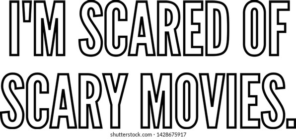 I am scared of scary movies outlined text art