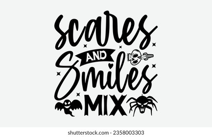 Scares and Smiles Mix - Halloween T-shirt Design, Spooky Quotes, Spider Design, Calligraphy Graphic Design, Typography Poster with Old Style Camera and Quote.