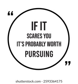if it scares you it's probably worth pursuing inspirational design quote, motivational quotes, typography illustration lettering quotes