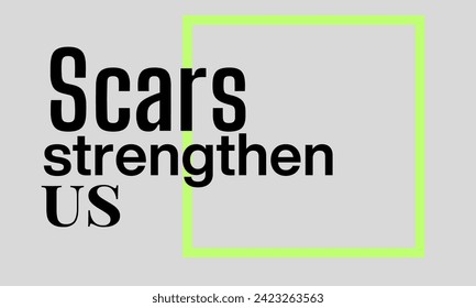 scars strengthen us motivation quote about freedom vector art typography 