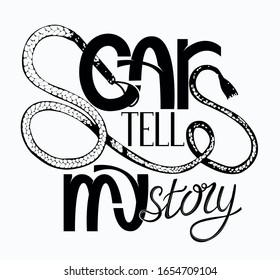 SCARS TELL MY STORY slogan. T shirt design lettering. Vctor illustration