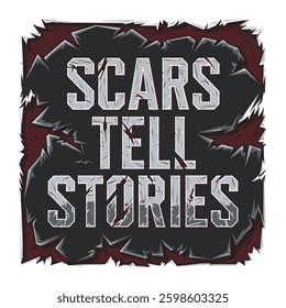 Scars Tell Stories T Shirt Design