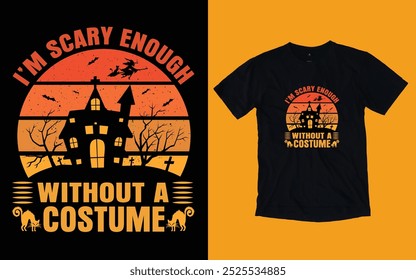 Já sou assustador o suficiente sem uma camiseta, Halloween t shirt design