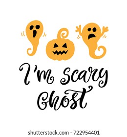 I'm scary ghost. Halloween Party Poster with Handwritten Ink Lettering and Hand Drawn Ghost and Pumpkin Doodle. Modern Calligraphy. Typography Template for Stickers, Gift Cards. Vector illustration