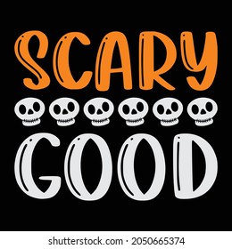 Scary Good T-shirt design and Vector file