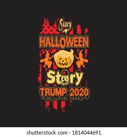 Scary Halloween story trump 2020 t shirt design for upcoming Halloween holiday on October 31, 2020: vector art for Halloween 