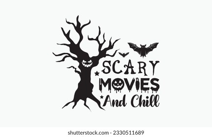 Scary movies and chill svg, halloween svg design bundle, halloween svg, happy halloween vector, pumpkin, witch, spooky, ghost, funny halloween t-shirt quotes Bundle, Cut File Cricut, Silhouette 