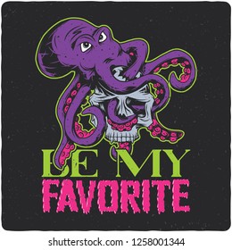 A Scary Octopus Hugs A Human Skull. T-shirt Or Poster Design With Text Composition.