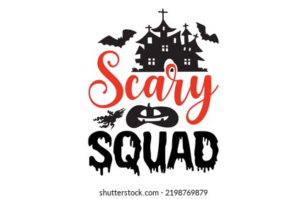 Scary Squad - Halloween T shirt Design, Hand lettering illustration for your design, Modern calligraphy, Svg Files for Cricut, Poster, EPS