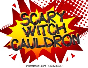 Scary Witch Cauldron Comic book style cartoon words on abstract colorful comics background.