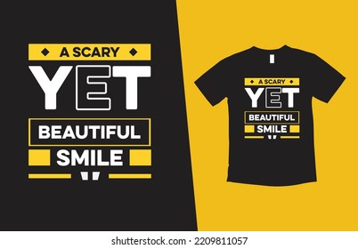 A scary yet beautiful smile modern typography inspirational lettering quotes t shirt design suitable for print design