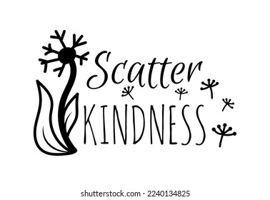 Scatter kindness simple black t-shirt print. Hand drawn lettering phrase. Motivational, inspirational quote.