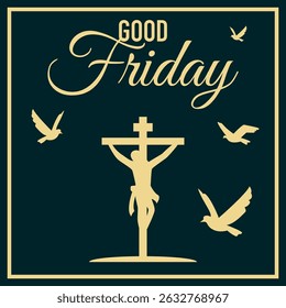 a scene related to Good Friday. In the center is the silhouette of the crucified Jesus Christ on the cross. Around it are silhouettes of birds symbolizing peace or spirit.