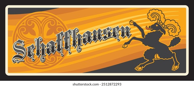 Schaffhausen Swiss canton tin sign, travel plate with gothic typography, coat of arms and flag billy goat. Vector Shaffhouse, is a town with historic roots, a municipality in northern Switzerland