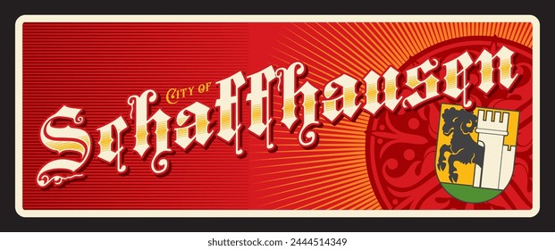 Schaffhausen Swiss city travel sticker and plate, vector luggage tag. Switzerland travel tin sign and tourism trip sticker or plaque with Swiss canton emblem, coat of arms. Schafuuse or Schaffhouse