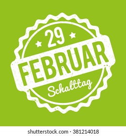 Schalttag 29 Februar Stempel German white on a green background.
