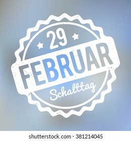 Schalttag 29 Februar Stempel German white on a light blue bokeh fog background.