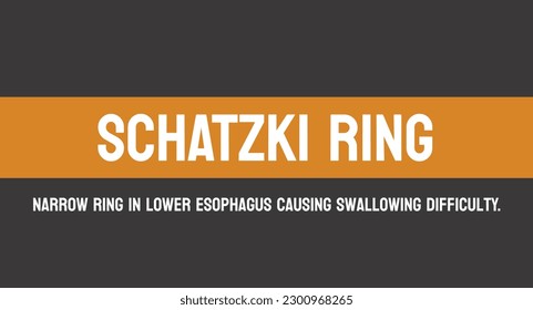 SCHATZKI RING - narrowing of lower esophagus