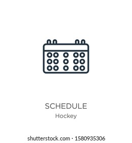 Schedule icon. Thin linear schedule outline icon isolated on white background from hockey collection. Line vector sign, symbol for web and mobile