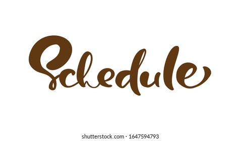 Schedule vector calligraphic hand drawn text. Modern business concept logo for any use on white background. Can place your own phrase.