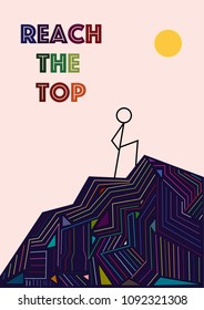 Schematic vector drawing of man on the top of mountain with quote "reach the top". Could be used as poster and banner. 