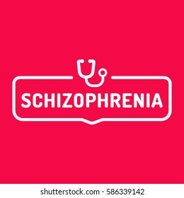 Schizophrenia. Badge with stethoscope icon. Flat vector illustration on red background.