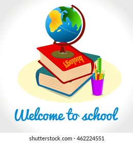 School accessories on a white background with Welcome to School inscription.Vector set illustration.Books,globe, pen,pencil. Educational and web design concept.