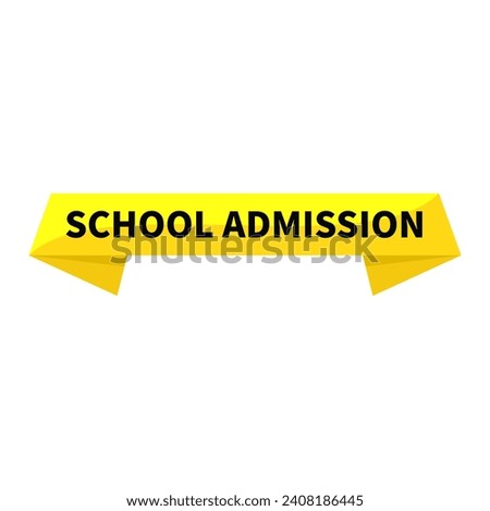School Admission In Yellow Rectangle Ribbon Shape For Advertising Recruitment Business Marketing Social Media Information
