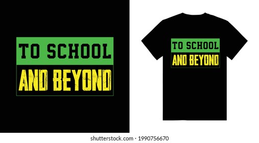 To School and beyond Typography t-shirt design, school tee