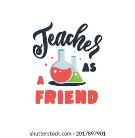 The School card with text. The lettering phrase - Teacher as a friend with graphic icons is good for happy teachers day designs, posters, etc. Vector illustration