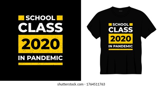 school class 2020 in pandemic typography t-shirt design. Ready to print for apparel, poster, illustration. Modern, simple, lettering t shirt vector.
