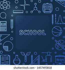 School concept blue vector outline frame or illustration with dark background