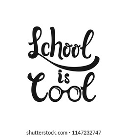 School is Cool - hand drawn learning positive lettering phrase isolated on the white background. Fun brush ink vector quote for banners, greeting card, poster design