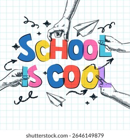 School is cool lettering. Back to school banner or poster design elements. Vibrant letters in kids hands. Vector hand drawn sketch collage illustration. Education concept