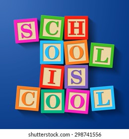 School is Cool phrase compiled with wooden alphabet blocks. Vector.