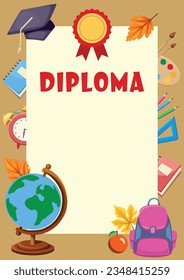 School diploma template for kids. Frame with school supplies, including globe, pencils, alarm clock, backpack, brushes and colors, copybooks and autumn leaves